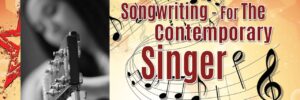 A blurred black-and-white photo of a guitarist next to text reading "Songwriting for the Contemporary Singer" on a musical background.