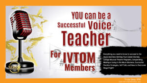 YOU can be a Successful Voice Teacher for IVTOM members